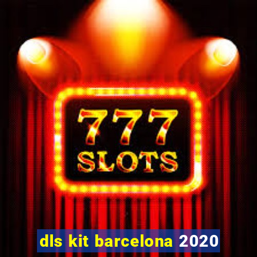 dls kit barcelona 2020